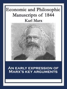 Economic and Philosophic Manuscripts of 1844 : With linked Table of Contents