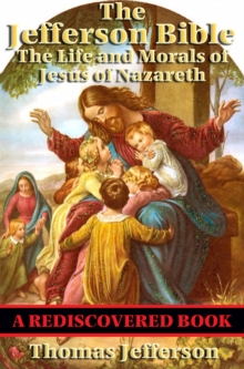 The Jefferson Bible (Rediscovered Books) : The Life and Morals of Jesus of Nazareth