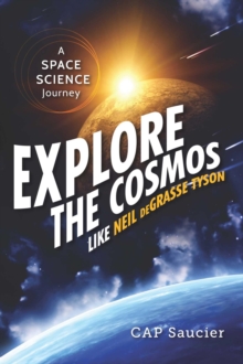 Explore the Cosmos like Neil deGrasse Tyson : A Space Science Journey