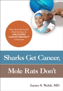 Sharks Get Cancer, Mole Rats Don't, Paperback / softback Book Sharks Get Cancer, Mole Rats Don't, Paperback / softback Book