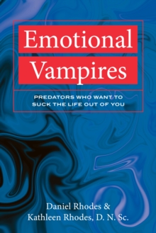 Emotional Vampires : Predators Who Want to Suck the Life out of you