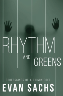 Rhythm and Greens : Professings of a Prison Poet