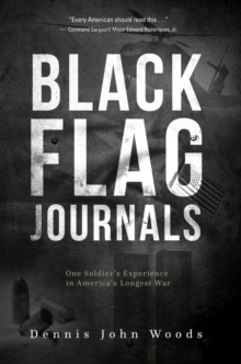 Black Flag Journals : One Soldier's Experience in America's Longest War