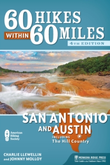 60 Hikes Within 60 Miles: San Antonio and Austin : Including the Hill Country