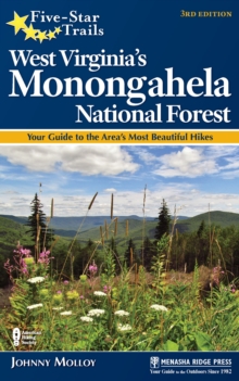 Five-Star Trails: West Virginia's Monongahela National Forest : Your Guide to the Area's Most Beautiful Hikes