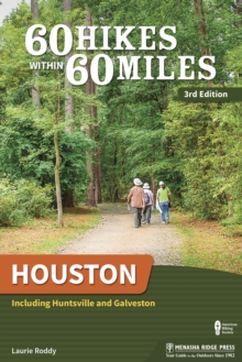 60 Hikes Within 60 Miles: Houston : Including Huntsville and Galveston