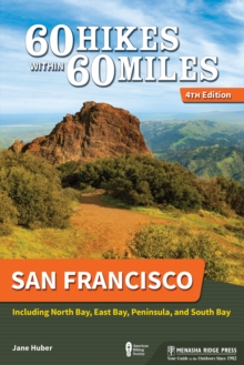 60 Hikes Within 60 Miles: San Francisco : Including North Bay, East Bay, Peninsula, and South Bay