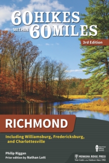 60 Hikes Within 60 Miles: Richmond : Including Williamsburg, Fredericksburg, and Charlottesville