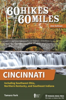 60 Hikes Within 60 Miles: Cincinnati : Including Southwest Ohio, Northern Kentucky, and Southeast Indiana