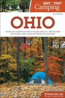 Best Tent Camping: Ohio : Your Car-Camping Guide to Scenic Beauty, the Sounds of Nature, and an Escape from Civilization