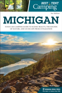 Best Tent Camping: Michigan : Your Car-Camping Guide to Scenic Beauty, the Sounds of Nature, and an Escape from Civilization