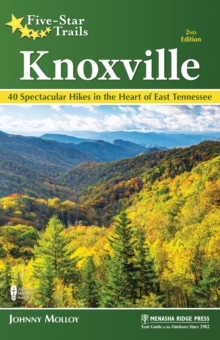 Five-Star Trails: Knoxville : 40 Spectacular Hikes in East Tennessee