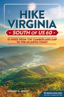 Hike Virginia South of US 60 : 51 Hikes from the Cumberland Gap to the Atlantic Coast