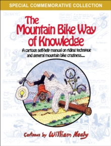 The Mountain Bike Way of Knowledge : A Cartoon Self-Help Manual on Riding Technique and General Mountain Bike Craziness