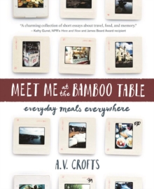 Meet Me at the Bamboo Table : Everyday Meals Everywhere