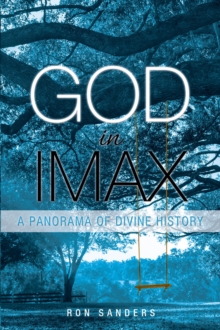 God in IMAX : A Panorama of Divine History