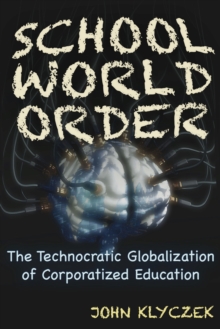 Trine Day School World Order , The Technocratic Globalization Of Corporatized Education