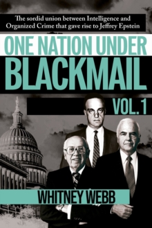 One Nation Under Blackmail : The Sordid Union Between Intelligence and Crime that Gave Rise to Jeffrey Epstein