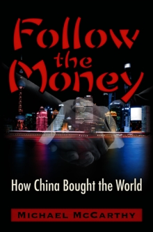 Follow The Money : How China Bought the World