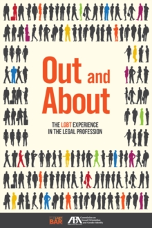 Out and About : The LGBT Experience in the Legal Profession, Paperback / softback Book Out and About : The LGBT Experience in the Legal Profession, Paperback / softback Book