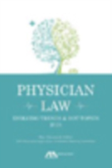 Physician Law : Evolving Trends and Hot Topics