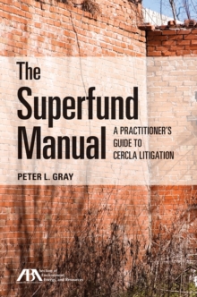 The Superfund Manual : A Practitioner's Guide to CERCLA Litigation