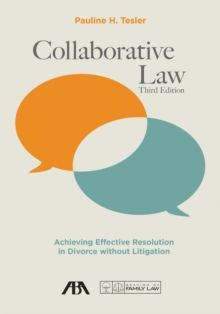 Collaborative Law : Achieving Effective Resolution in Divorce without Litigation, Third Edition