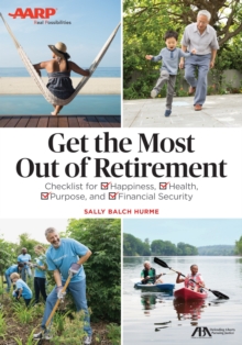 ABA/AARP Get the Most Out of Retirement : Checklist for Happiness, Health, Purpose and Financial Security