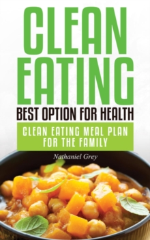 Clean Eating: Best Option for Health : Clean Eating Meal Plan for the Family