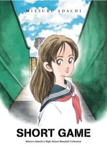 Short Game : Mitsuru Adachi's Baseball Short Story Collection
