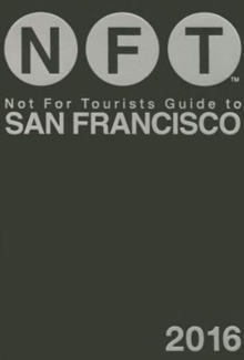 Not For Tourists Guide to San Francisco 2016, Paperback / softback Book Not For Tourists Guide to San Francisco 2016, Paperback / softback Book