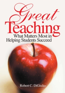 Great Teaching : What Matters Most in Helping Students Succeed