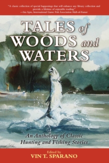 Tales of Woods and Waters : An Anthology of Classic Hunting and Fishing Stories