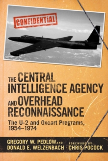 The Central Intelligence Agency and Overhead Reconnaissance : The U-2 and OXCART Programs, 1954?1974