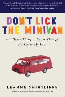 Don't Lick the Minivan : And Other Things I Never Thought I'd Say to My Kids