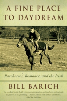 A Fine Place to Daydream : Racehorses, Romance, and the Irish