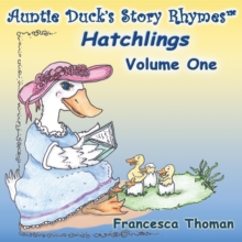 Auntie Duck's Story Rhymes(TM) : Hatchlings - Volume One