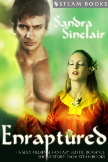 Enraptured - A Sexy Medieval Fantasy Erotic Romance Short Story from Steam Books