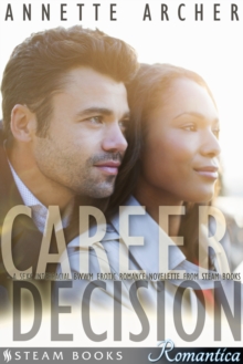 Career Decision - A Sexy Interracial BWWM Erotic Romance Novelette from Steam Books