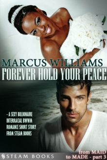 Forever Hold Your Peace - A Sexy Billionaire Interracial BWWM Romance Short Story from Steam Books