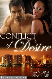 Conflict of Desire - A Sensual Mystery Erotic Romance Novella featuring Billionaires and Interracial BWWM Relationships from Steam Books