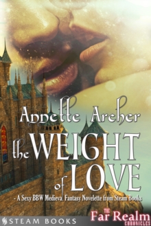 The Weight of Love - A Sexy BBW Medieval Fantasy Novelette from Steam Books