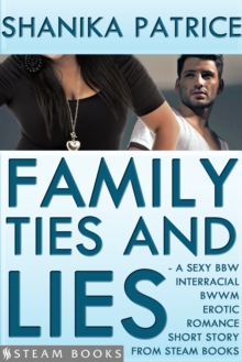 Family Ties and Lies - A Sexy BBW Interracial BWWM Erotic Romance Short Story from Steam Books