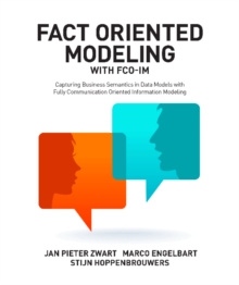 Fact Oriented Modeling with FCO-IM : Capturing Business Semantics in Data Models with Fully Communication Oriented Information Modeling, Paperback / softback Book Fact Oriented Modeling with FCO-IM : Capturing Business Semantics in Data Models with Fully Communication Oriented Information Modeling, Paperback / softback Book