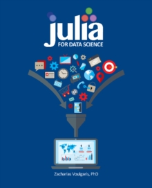 Julia for Data Science, Paperback / softback Book Julia for Data Science, Paperback / softback Book