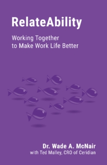 RelateAbility : Working Together To Make Work Life Better, Paperback / softback Book RelateAbility : Working Together To Make Work Life Better, Paperback / softback Book