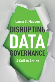 Disrupting Data Governance : A Call to Action