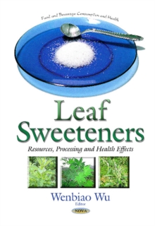 Leaf Sweeteners : Resources, Processing & Health Effects, Hardback Book Leaf Sweeteners : Resources, Processing & Health Effects, Hardback Book