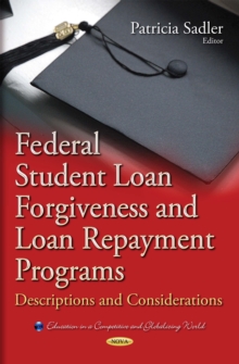 Federal Student Loan Forgiveness and Loan Repayment Programs : Descriptions and Considerations