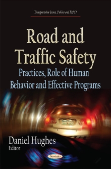 Road & Traffic Safety : Practices, Role of Human Behavior & Effective Programs, Paperback / softback Book Road & Traffic Safety : Practices, Role of Human Behavior & Effective Programs, Paperback / softback Book